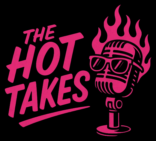 The Hot Takes